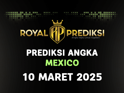 Prediksi MEXICO 10 Maret 2025 Hari Senin