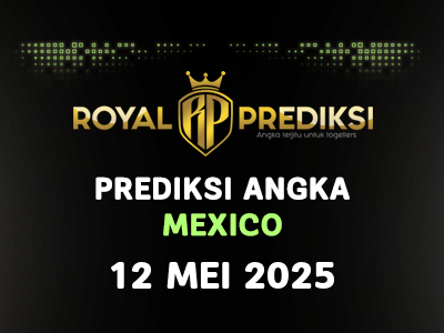 Prediksi MEXICO 12 Mei 2025 Hari Senin