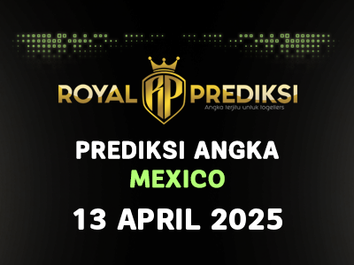 Prediksi MEXICO 13 April 2025 Hari Minggu