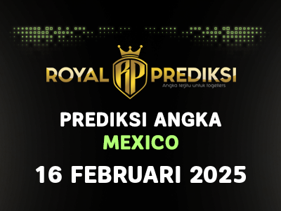 Prediksi MEXICO 16 Februari 2025 Hari Minggu