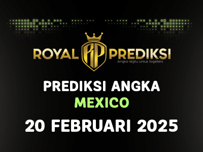 Prediksi MEXICO 20 Februari 2025 Hari Kamis