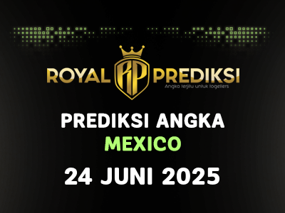 Prediksi MEXICO 24 Juni 2025 Hari Selasa