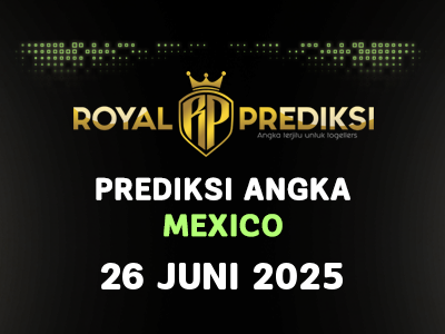 Prediksi MEXICO 26 Juni 2025 Hari Kamis