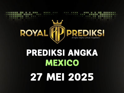 Prediksi MEXICO 27 Mei 2025 Hari Selasa