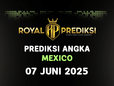 Prediksi MEXICO 7 Juni 2025 Hari Sabtu