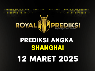 Prediksi SHANGHAI 12 Maret 2025 Hari Rabu
