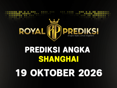 Prediksi SHANGHAI 19 Oktober 2026 Hari Senin