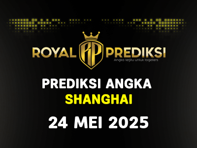 Prediksi SHANGHAI 24 Mei 2025 Hari Sabtu